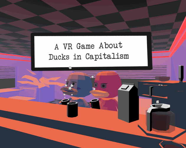 A VR Game about Ducks in Capitalism Cover Art